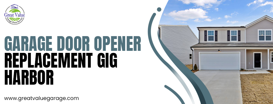 Garage Door Opener Replacement Gig Harbor