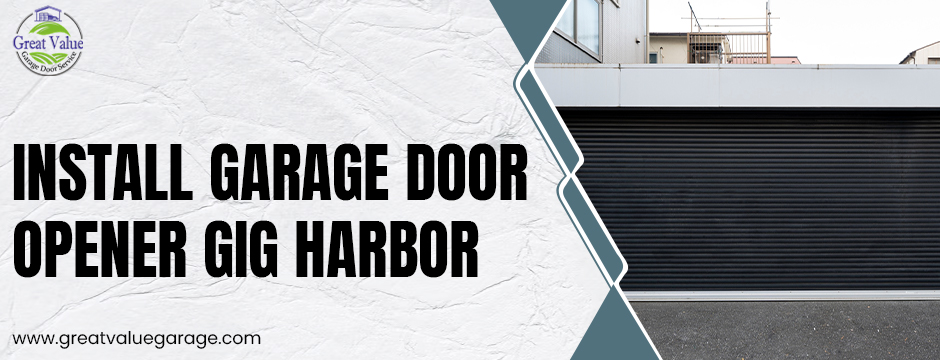 install garage door opener Gig Harbor